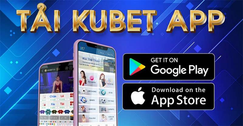 Các thao tác tải ứng dụng Kubet